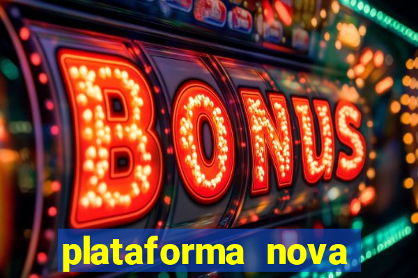 plataforma nova pagando muito